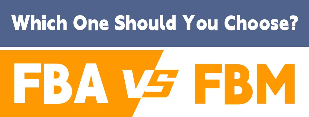 FBA vs FBM: Which One Should You Choose?